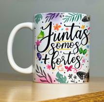 Caneca de cerâmica- Juntas somos mais forte!