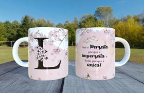 Caneca de Ceramica - Letra L - Voce e perfeita porque e imperfeita e linda porque e única