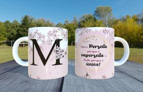 Caneca de Ceramica - Letra M - Voce e perfeita porque e imperfeita e linda porque e única