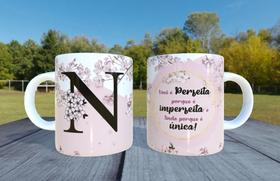 Caneca de Ceramica - Letra N - Voce e perfeita porque e imperfeita e linda porque e única