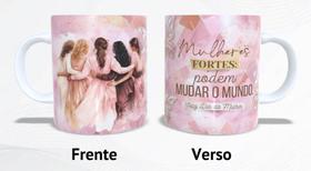 Caneca de cerâmica - Mulheres fortes podem mudar o mundo - Feliz dia da mulher Caneca de cerâmica - Mulheres fortes podem mudar o mundo - Feliz dia da mulher