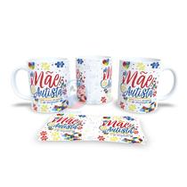 Caneca de Cerâmica Personalizada Mãe de Autista Autismo - Modelo 785020