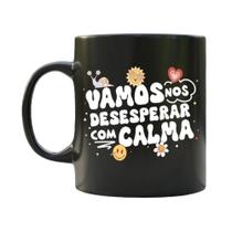 Caneca de Cerâmica Preta - Vamos nos desesperar com calma