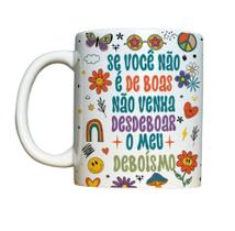Caneca de Cerâmica - Se você não é de boas, não venha desdeboar o meu deboismo Caneca de Cerâmica - Se você não é de boas, não venha desdeboar o meu deboismo