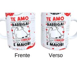Caneca de Ceramica - Te amo com a barriga, ia ser coração mas a barriga é maior!