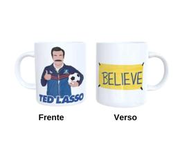 Caneca de Ceramica - Ted Lasso Believe