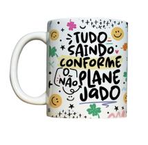 Caneca de Cerâmica - Tudo saindo conforme o não planejado