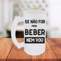 Caneca De Chopp Jateada Personalizada Se Não For Pra Beber Eu Nem Vou Cervejada- MEGA OFERTA! Caneca De Chopp Jateada Personalizada Se Não For Pra Beber Eu Nem Vou Cervejada- MEGA OFERTA!