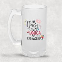 Caneca de Chopp UMA DEUSA UMA LOUCA UMA CACHACEIRA