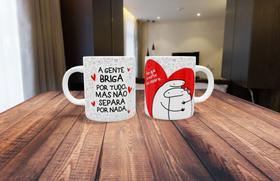 Caneca de Porcelana A gente briga por tudo mas não se separa por nada- Dia dos namorados