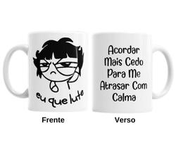 Caneca de Porcelana - Acordar mais cedo pra me atrasar com calma
