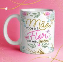 Caneca de Porcelana Dia Das Mães- Flor do Meu Jardim (Modelo 15)