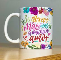 Caneca de Porcelana Dia Das Mães- Mãe Mas Pronuncia Amor (Modelo 22)