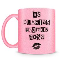 Caneca de Porcelana Glitter Rosa com Frase - Às Quartas Usamos Rosa Caneca de Porcelana Glitter Rosa com Frase - Às Quartas Usamos Rosa