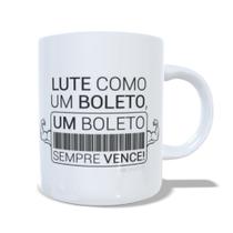 Caneca de porcelana lute como um boleto, um boleto sempre vence