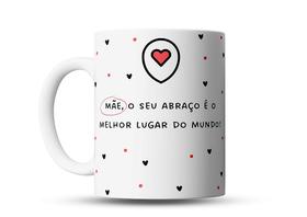Caneca de Porcelana Mãe - Seu Abraço é o Melhor Lugar do Mundo - 325ml Caneca de Porcelana Mãe - Seu Abraço é o Melhor Lugar do Mundo - 325ml