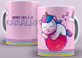 Caneca de porcelana personalizada - Frases Malcriadas e indelicadas, Unicórnio Bom dia é o Caralho