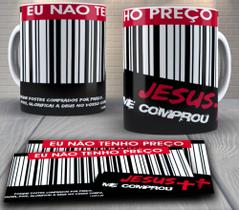 Caneca de porcelana personalizada - religiosa, evangélica e católica, Eu não tenho Preço