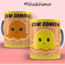 Caneca de Porcelana - Polvo Humor Com comida Sem comida Caneca de Porcelana - Polvo Humor Com comida Sem comida