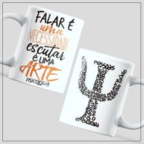 Caneca de porcelana - Psicóloga - Falar é uma necessidade, escutar é uma arte