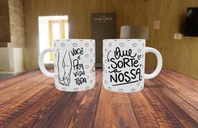 Caneca de Porcelana Que sorte a nossa - Você é pra toda vida - Dia dos namorados