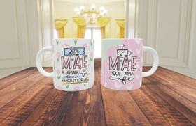 Caneca de Porcelana Ser mãe é amar sem fronteiras - Mãe que ama café - Dia das mães presente