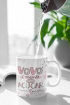 CANECA DE PORCELANA VOVÓ É MÃE COM MAIS AÇUCAR- Sublime Mania CANECA DE PORCELANA VOVÓ É MÃE COM MAIS AÇUCAR- Sublime Mania