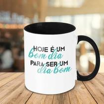 Caneca Decorativa Divertida - Hoje É Um Bom Dia Para Ser Dia