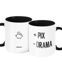 Caneca Decorativa Divertida - Mais Pix Menos Drama Caneca Decorativa Divertida - Mais Pix Menos Drama
