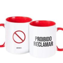 Caneca Decorativa Divertida - Proibido Reclamar