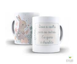 Caneca Deixe o coelho para os outros. Eu quero é chocolate. Caneca Deixe o coelho para os outros. Eu quero é chocolate.