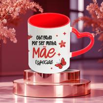Caneca Dia das Mães 325ml com Interior Vermelho e Alça Coração Obrigado por Ser Minha Mãe Especial