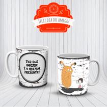 Caneca Dia Do Amigo Amizade Ter Sua Amizade É O Melhor Presente- MEGA OFERTA!