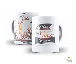 Caneca dia dos pais - pai que ama: brincar