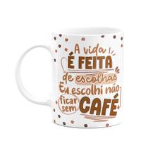Caneca Divertida - Café - A vida é feita de escolhas Caneca Divertida - Café - A vida é feita de escolhas