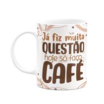 Caneca Divertida - Café - Já fiz muita questão Caneca Divertida - Café - Já fiz muita questão