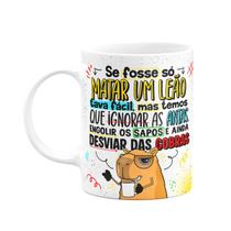 Caneca Divertida Capivaras - Se fosse só matar um leão Caneca Divertida Capivaras - Se fosse só matar um leão