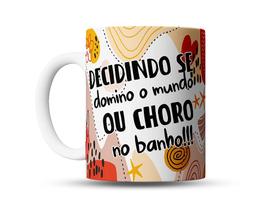 Caneca Divertida - Decidindo se Domino o Mundo ou Choro no Banho - Porcelana Alta Qualidade
