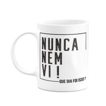 Caneca Divertida - Nunca nem vi