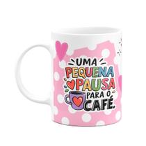 Caneca Divertida - Uma pequena pausa para o café Caneca Divertida - Uma pequena pausa para o café