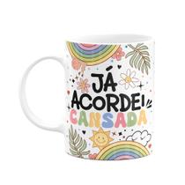 Caneca Divertida Vibes - Já acordei cansada Caneca Divertida Vibes - Já acordei cansada