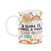 Caneca Divertida Vibes - O clima tá igual a você Caneca Divertida Vibes - O clima tá igual a você