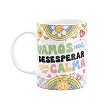 Caneca Divertida Vibes - Vamos nos desesperar com calma