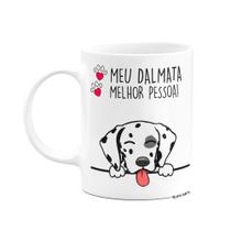 Caneca Dog - Meu Dalmata, melhor pessoa! Caneca Dog - Meu Dalmata, melhor pessoa!