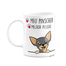 Caneca Dog - Meu Pinscher, melhor pessoa! - JPS INFO