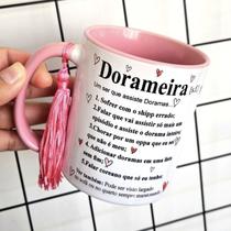 Caneca Dorama - Uso exclusivo da melhor Dorameira - Personalizada com o nome Caneca Dorama - Uso exclusivo da melhor Dorameira - Personalizada com o nome