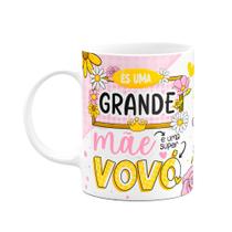 Caneca dos Avós - És uma grande mãe e uma super vovó