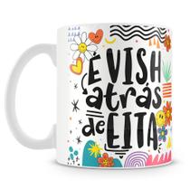 Caneca É Vish Atrás de Eita - Cerâmica 325ml Caneca É Vish Atrás de Eita - Cerâmica 325ml