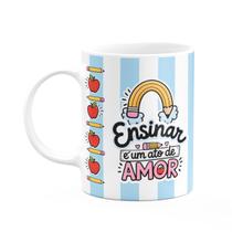 Caneca - Ensinar é um ato de amor - Orgulho de ser professor
