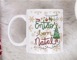 Caneca Então Bom Natal